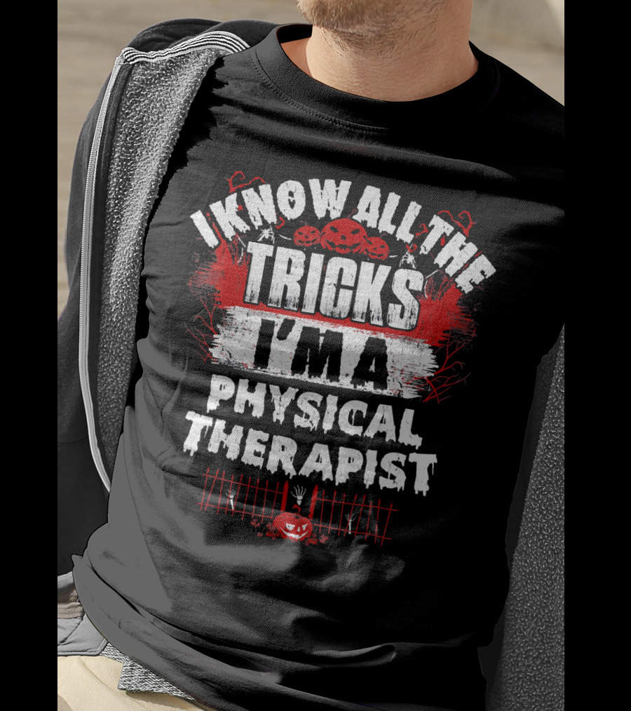 I Know All The Tricks I'm A Physical Therapist Halloween Pumpkins And Skeletons T-Shirt