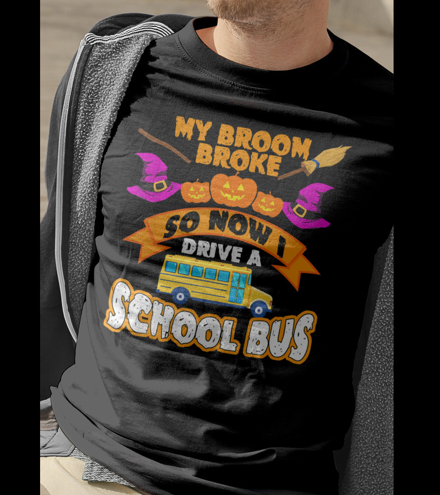 My Broom Broke So Now I Drive A School Bus Halloween Pumpkin Witch Hat T-Shirt
