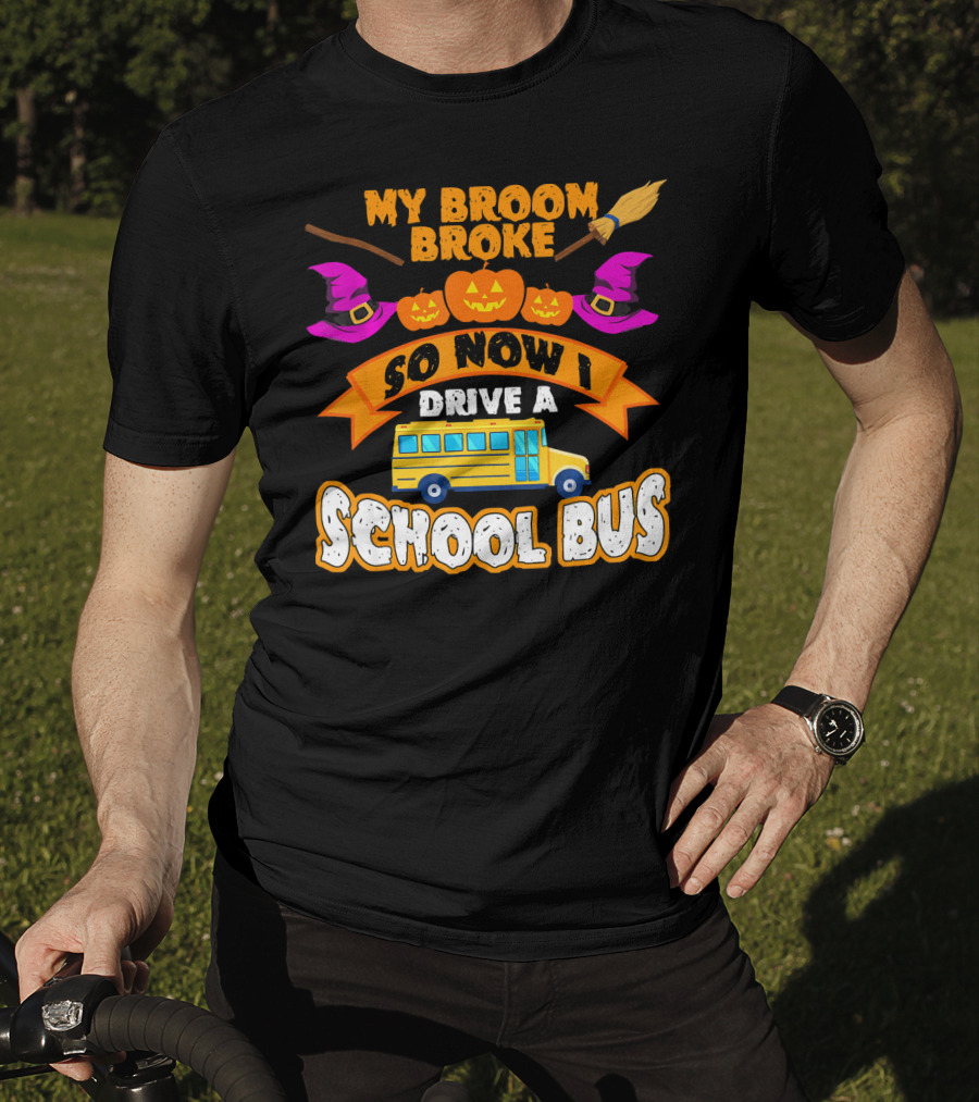 My Broom Broke So Now I Drive A School Bus Halloween Pumpkin Witch Hat T-Shirt