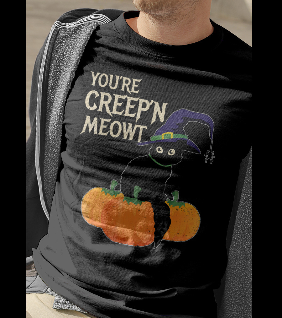 YOU'RE CREEP'N MEOWT Black Cat Halloween Pumpkins Witch Hat Spider T-Shirt