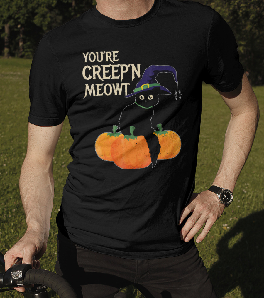 YOU'RE CREEP'N MEOWT Black Cat Halloween Pumpkins Witch Hat Spider T-Shirt