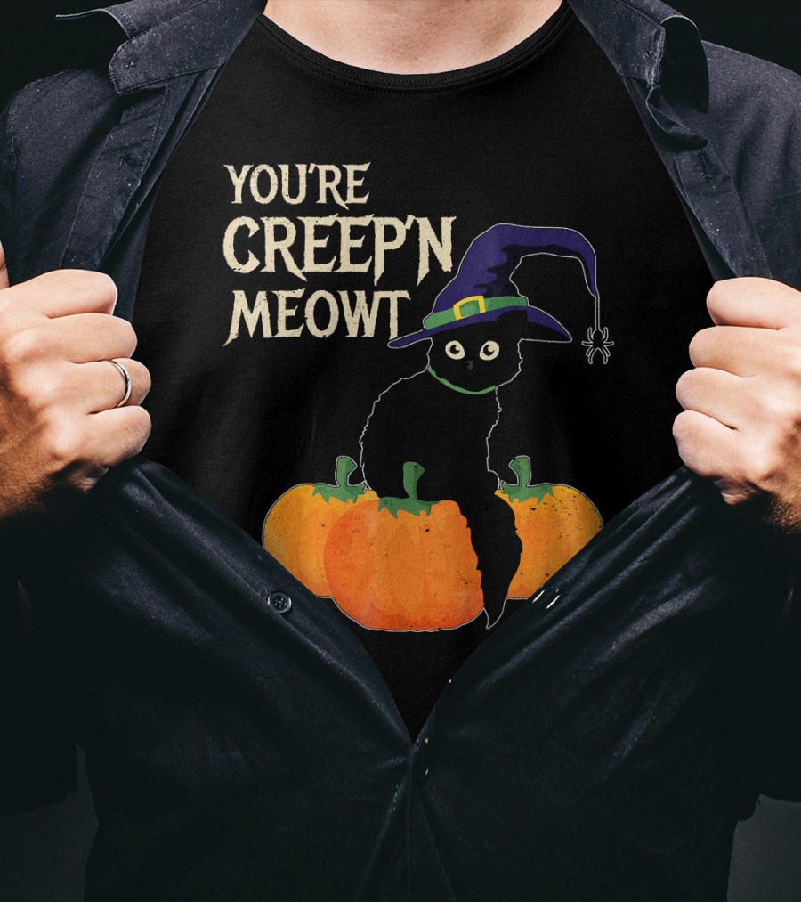 YOU'RE CREEP'N MEOWT Black Cat Halloween Pumpkins Witch Hat Spider T-Shirt