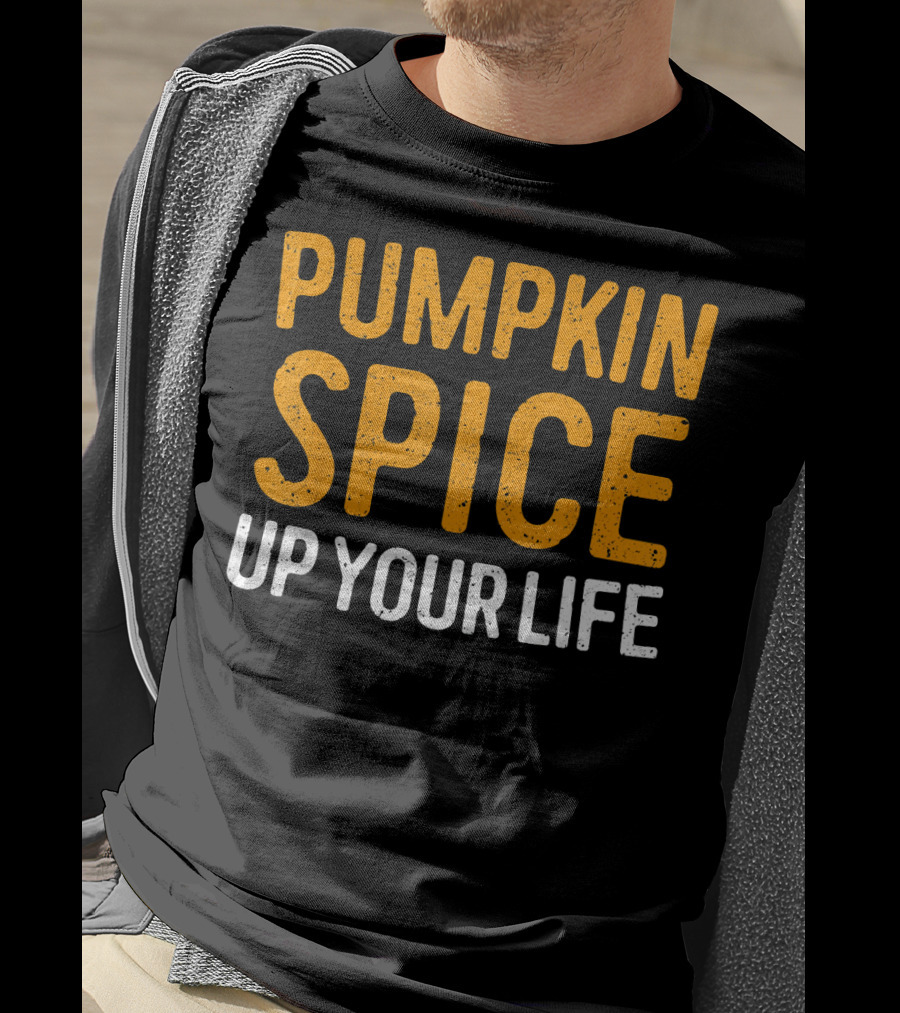 Pumpkin Spice Up Your Life T-Shirt