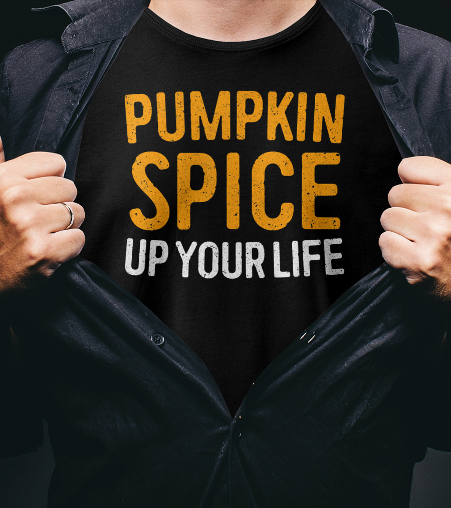 Pumpkin Spice Up Your Life T-Shirt