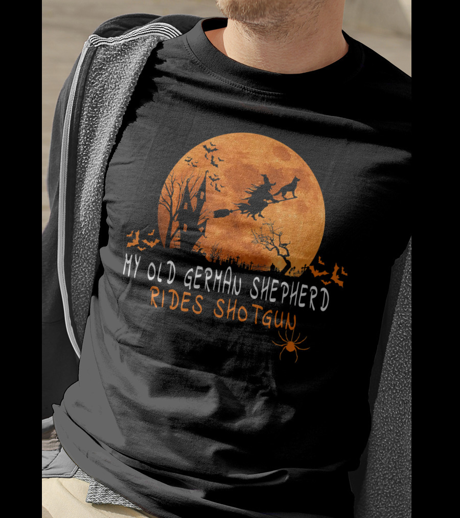 My Old German Shepherd Rides Shotgun Halloween Moon Witch Bats Spider T-Shirt