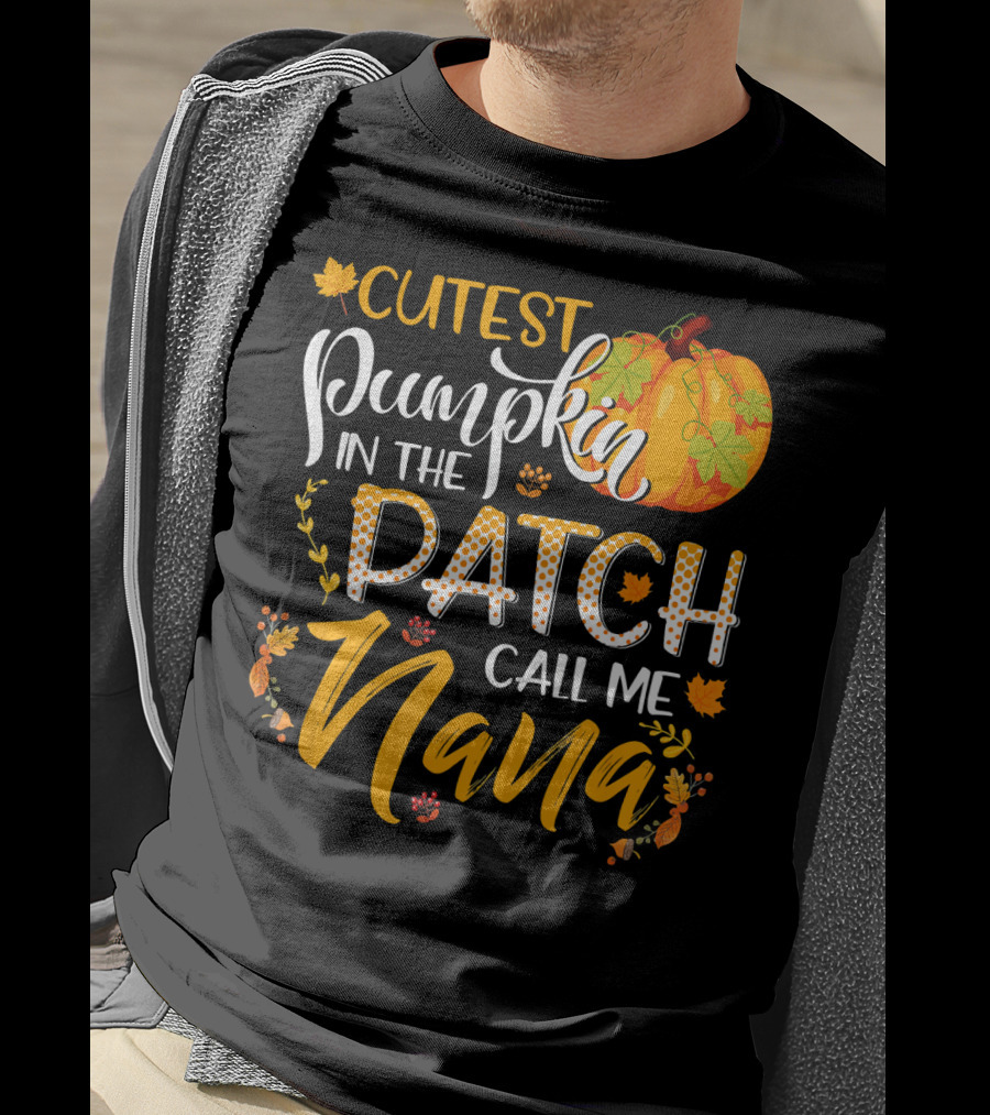 Cutest Pumpkin In The Patch Call Me Nana T-Shirt