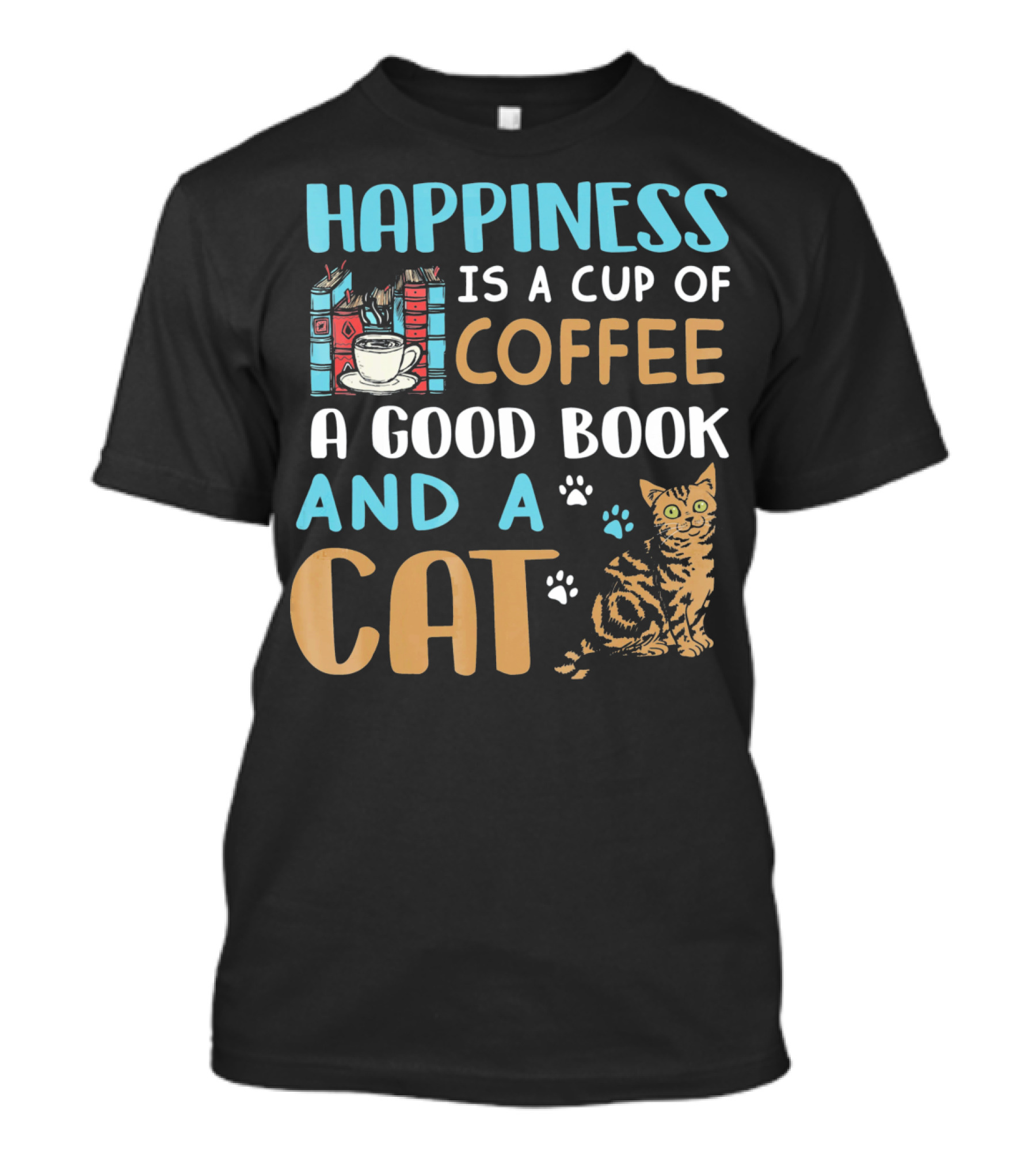 Happiness Is A Cup Of Coffee A Good Book And A Cat T-Shirt