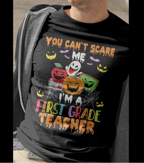 You Can't Scare Me I'm A First Grade Teacher Halloween Ghost Pumpkins T-Shirt