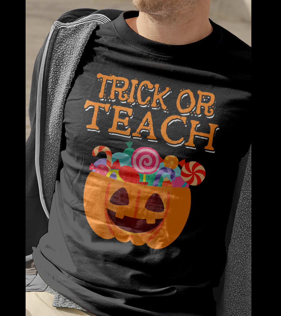 Trick Or Teach Pumpkin Candy Halloween Teacher T-Shirt