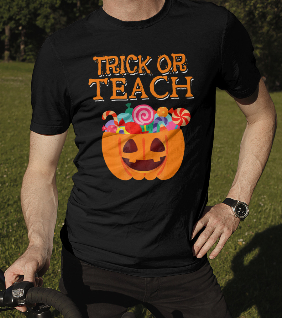 Trick Or Teach Pumpkin Candy Halloween Teacher T-Shirt