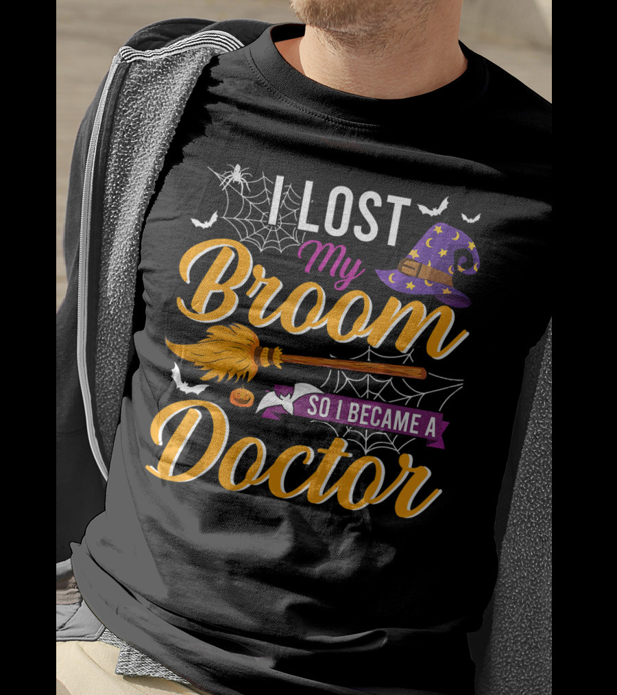 I Lost My Broom So I Became A Doctor Halloween Witch Hat And Bats T-Shirt