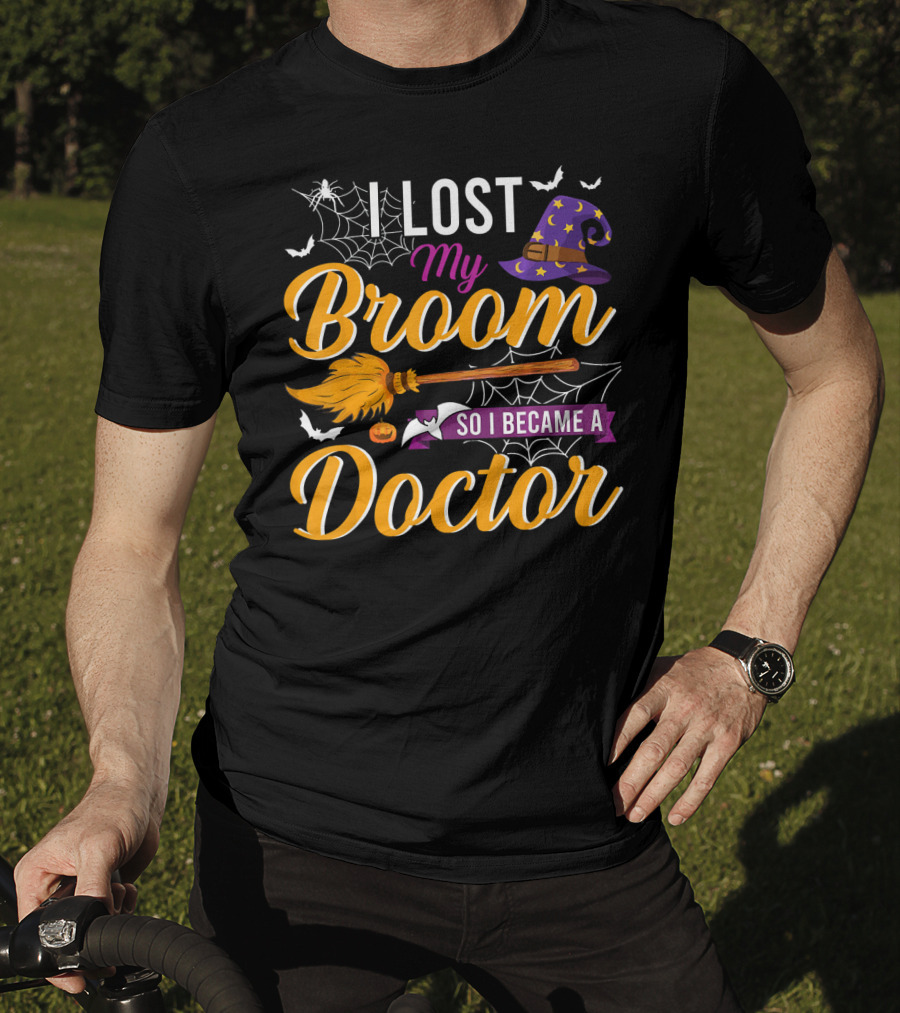 I Lost My Broom So I Became A Doctor Halloween Witch Hat And Bats T-Shirt