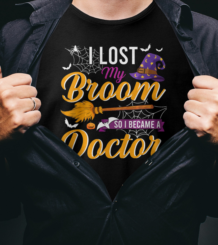 I Lost My Broom So I Became A Doctor Halloween Witch Hat And Bats T-Shirt