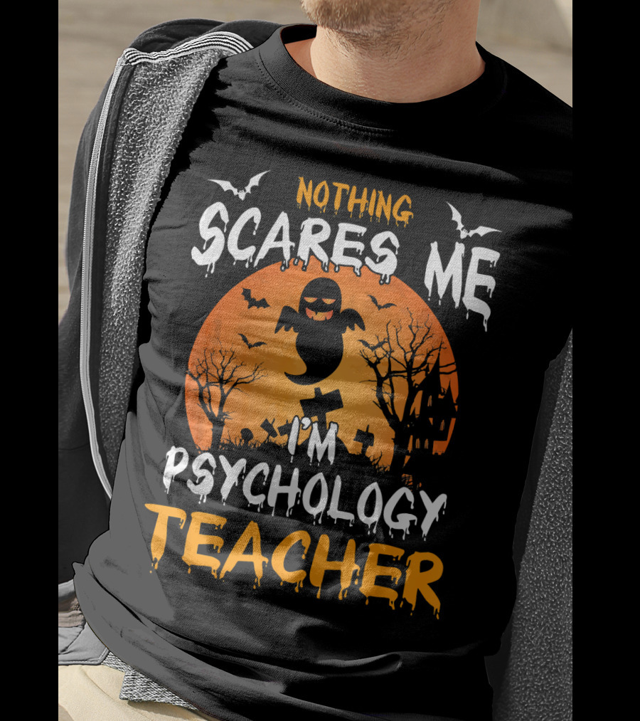 Nothing Scares Me I'm Psychology Teacher Halloween Ghost Bat Trees T-Shirt