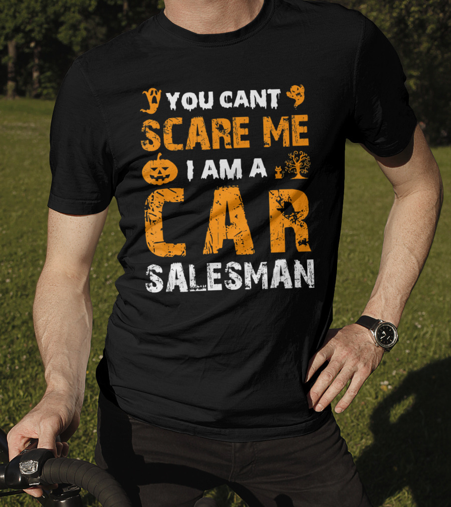 Halloween You Can't Scare Me I Am A Car Salesman T-Shirt