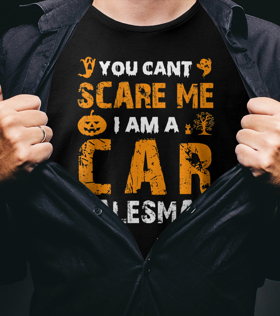 Halloween You Can't Scare Me I Am A Car Salesman T-Shirt