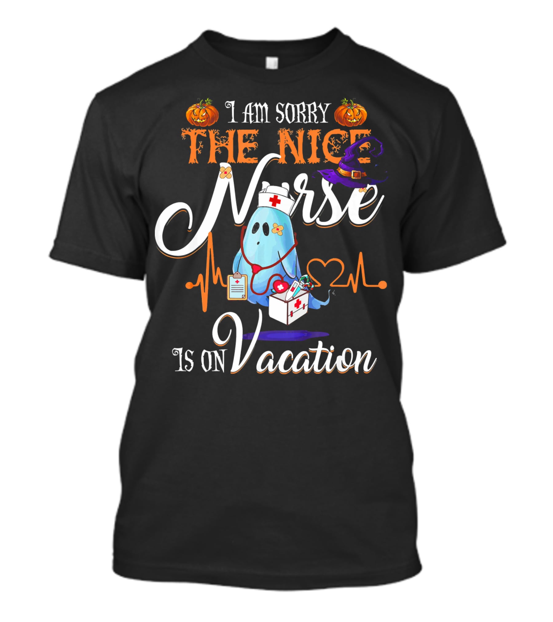 I Am Sorry The Nice Nurse Ghost With Halloween Pumpkin And Witch Hat Is On Vacation T-Shirt