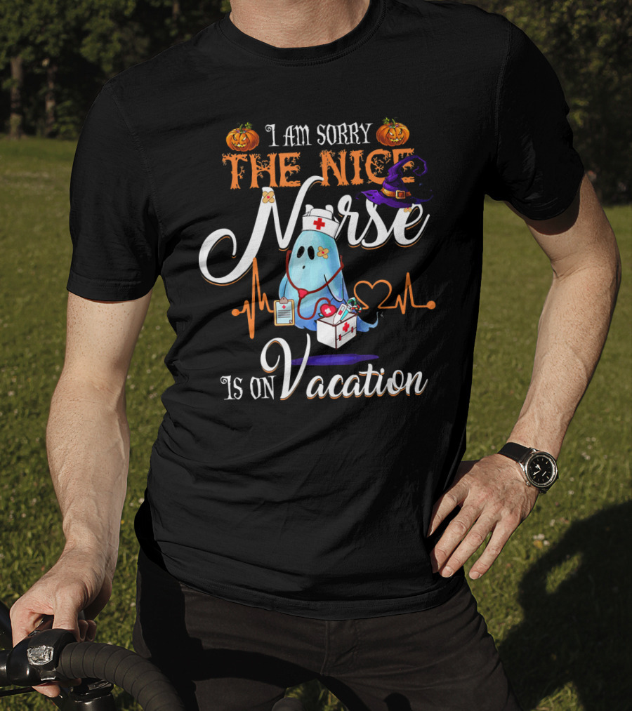 I Am Sorry The Nice Nurse Ghost With Halloween Pumpkin And Witch Hat Is On Vacation T-Shirt