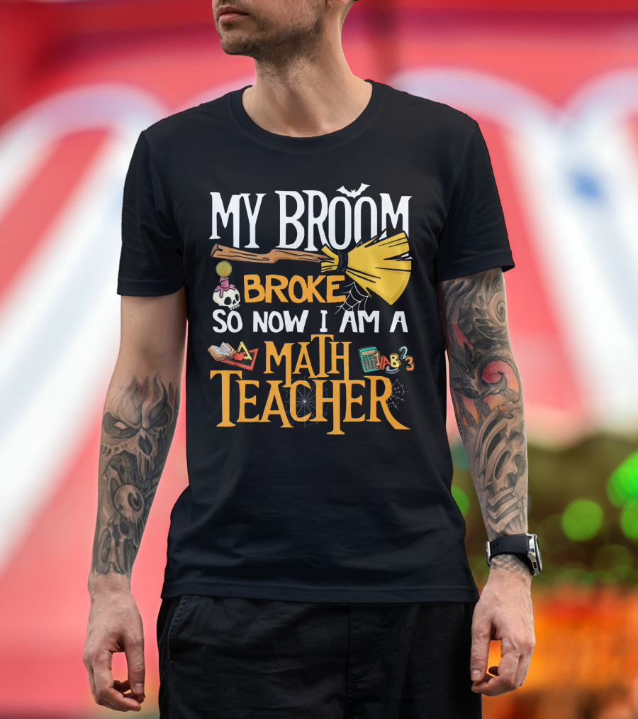 My Broom Broke So Now I Am a Math Teacher Bat Candle Spider T-Shirt