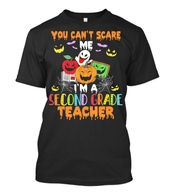 You Can't Scare Me I'm A Second Grade Teacher Halloween Ghost Pumpkin Bat Spider Web T-Shirt