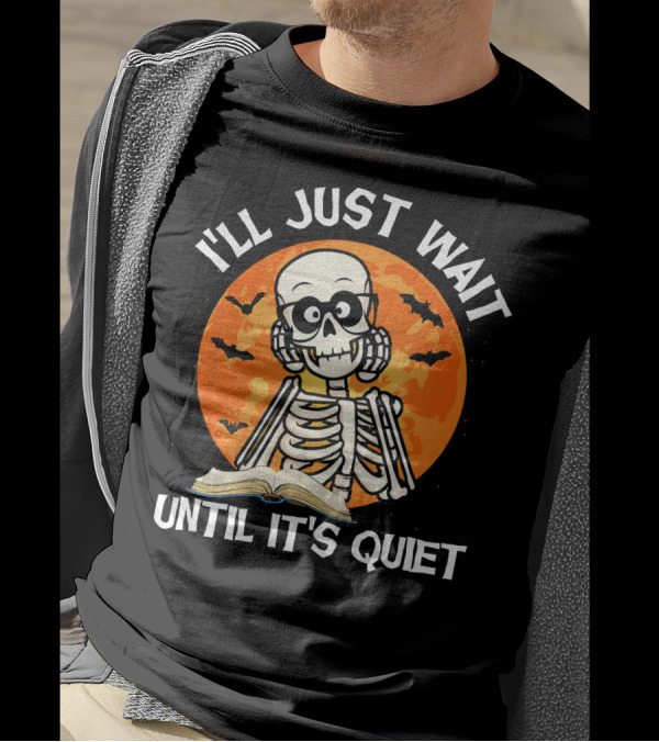 I'll Just Wait Until It's Quiet Skeleton Halloween Moon Bats Book T-Shirt