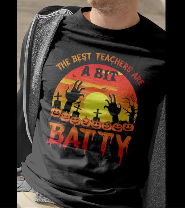 The Best Teachers Are A Bit Batty With Halloween Sunset Graveyard Hands And Pumpkins T-Shirt