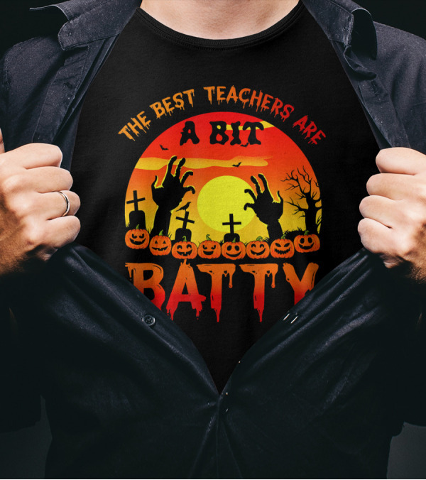 The Best Teachers Are A Bit Batty With Halloween Sunset Graveyard Hands And Pumpkins T-Shirt