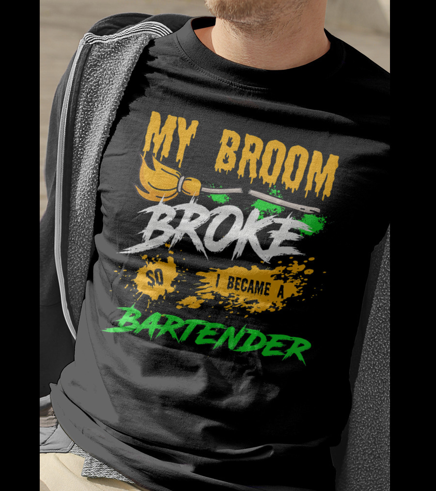 My Broom Broke So I Became A Bartender Funny Halloween Costume T-Shirt