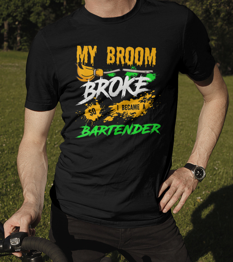 My Broom Broke So I Became A Bartender Funny Halloween Costume T-Shirt