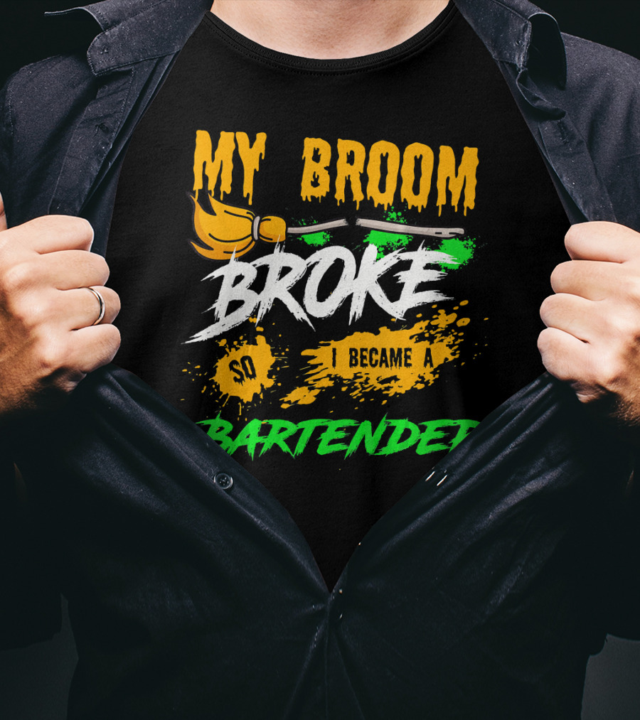 My Broom Broke So I Became A Bartender Funny Halloween Costume T-Shirt