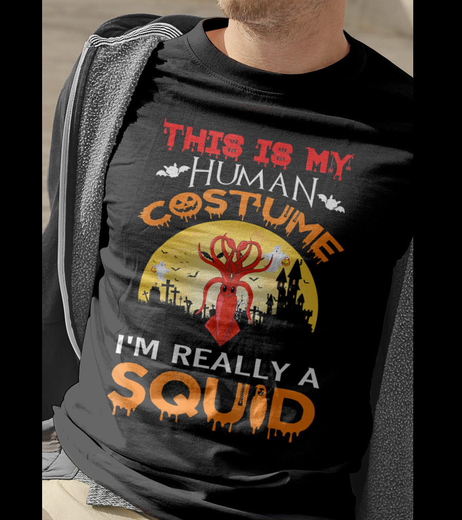 This Is My Human Costume I'm Really A Squid Halloween Scene With Squid And Spooky Background T-Shirt