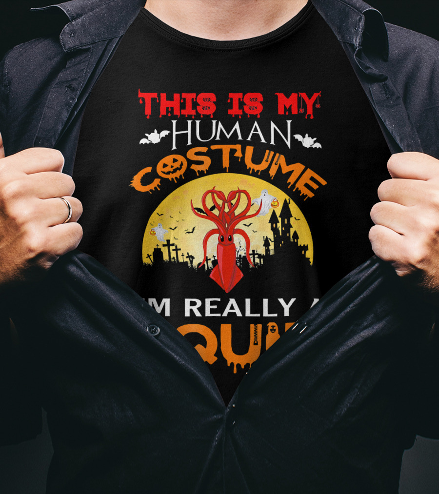 This Is My Human Costume I'm Really A Squid Halloween Scene With Squid And Spooky Background T-Shirt
