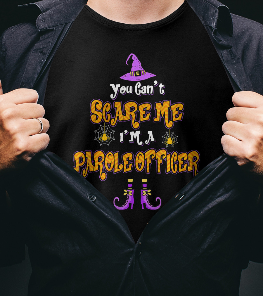 You Can't Scare Me I'm A Parole Officer Witch Hat Spider Webs Boots T-Shirt