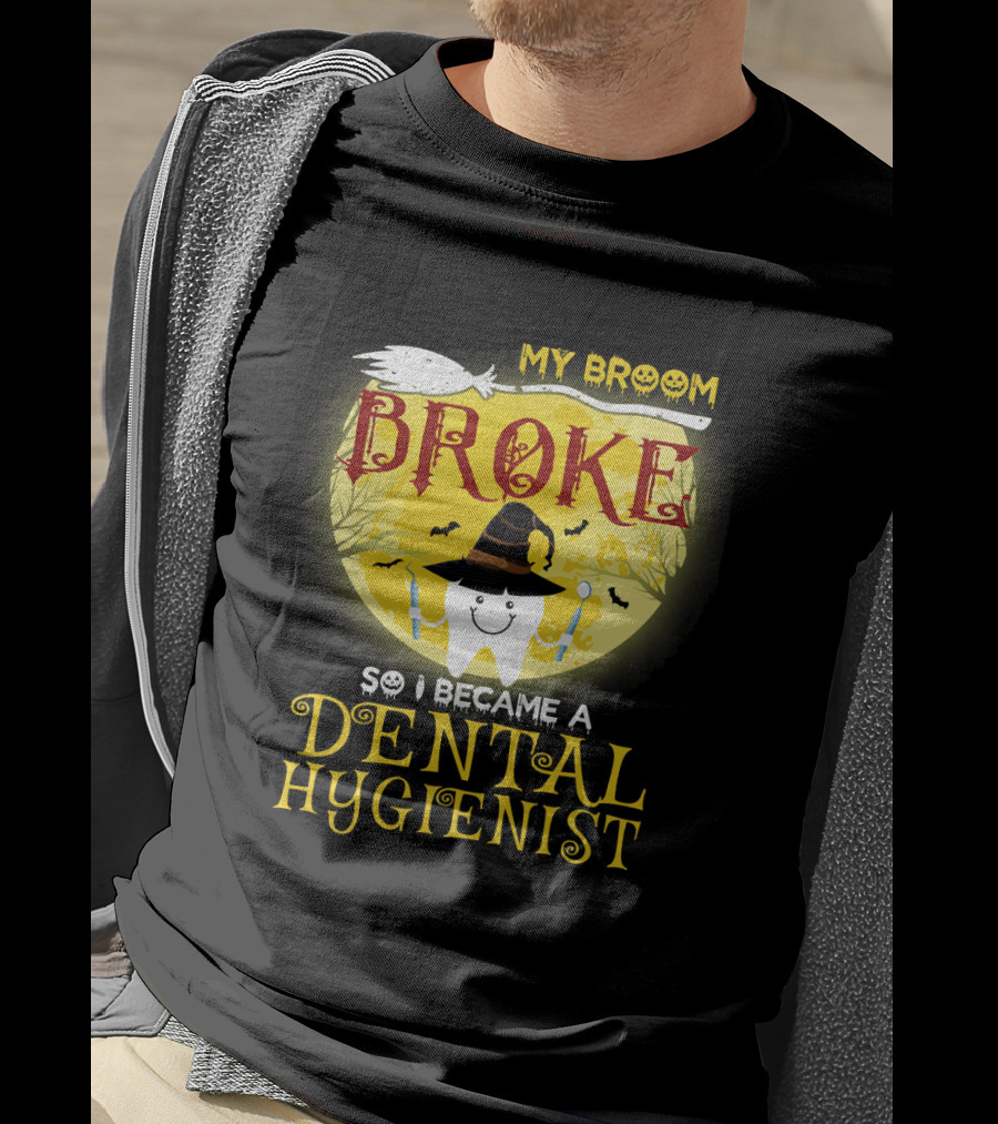My Broom Broke So I Became A Dental Hygienist Halloween Tooth Witch Hat T-Shirt