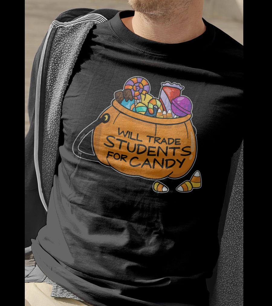 Will Trade Students For Candy Halloween Humor T-Shirt
