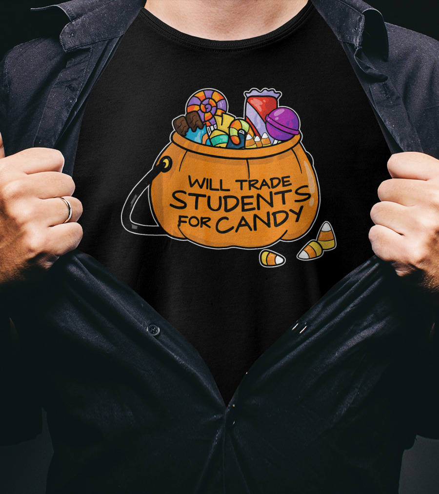 Will Trade Students For Candy Halloween Humor T-Shirt