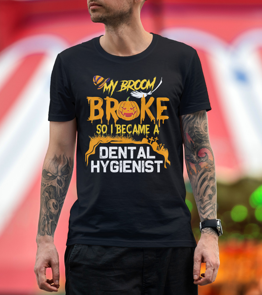 Halloween Costume My Broom Broke So I Became a Dental Hygienist T-Shirt