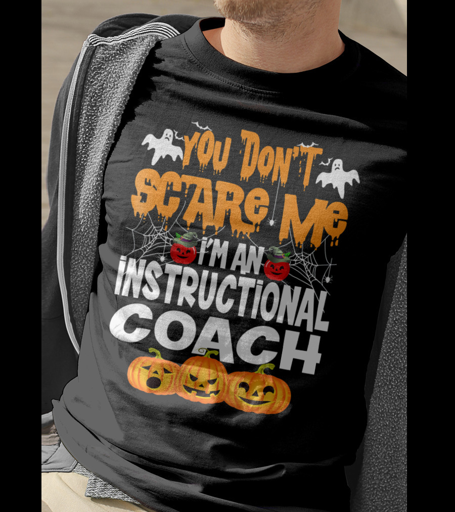 You Don't Scare Me I'm An Instructional Coach Halloween Pumpkins And Ghosts T-Shirt