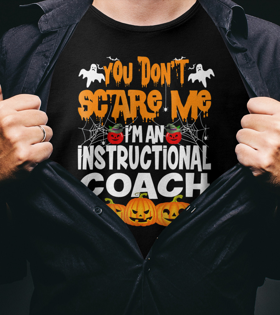 You Don't Scare Me I'm An Instructional Coach Halloween Pumpkins And Ghosts T-Shirt