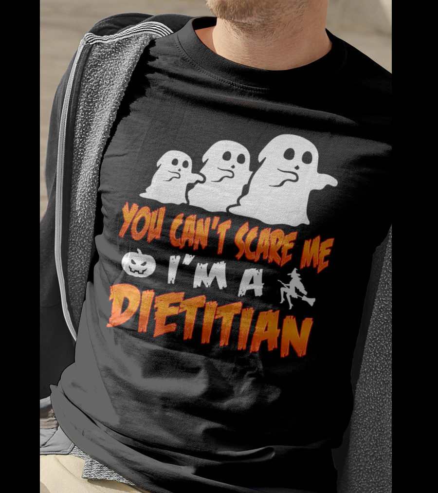 You Can't Scare Me I'm A Dietitian Ghosts Halloween T-Shirt