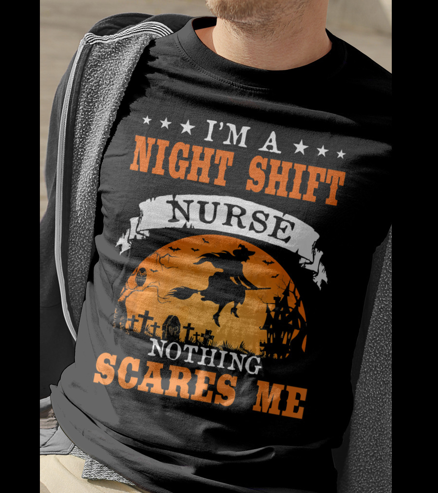 I'm A Night Shift Nurse Nothing Scares Me Witch Graveyard Scene T-Shirt