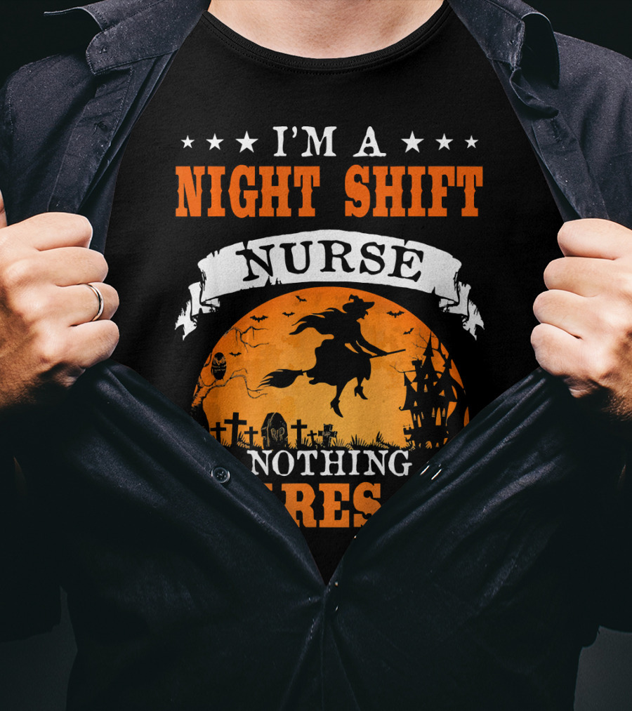 I'm A Night Shift Nurse Nothing Scares Me Witch Graveyard Scene T-Shirt