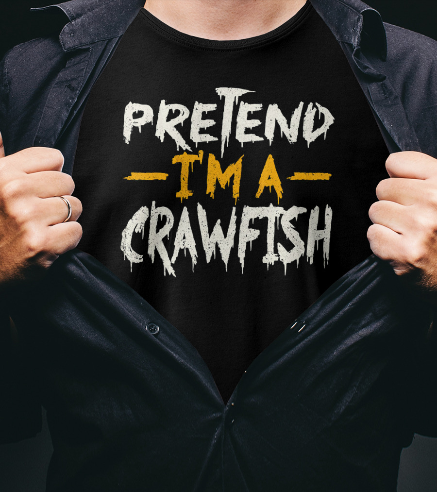 Pretend I'm A Crawfish T-Shirt