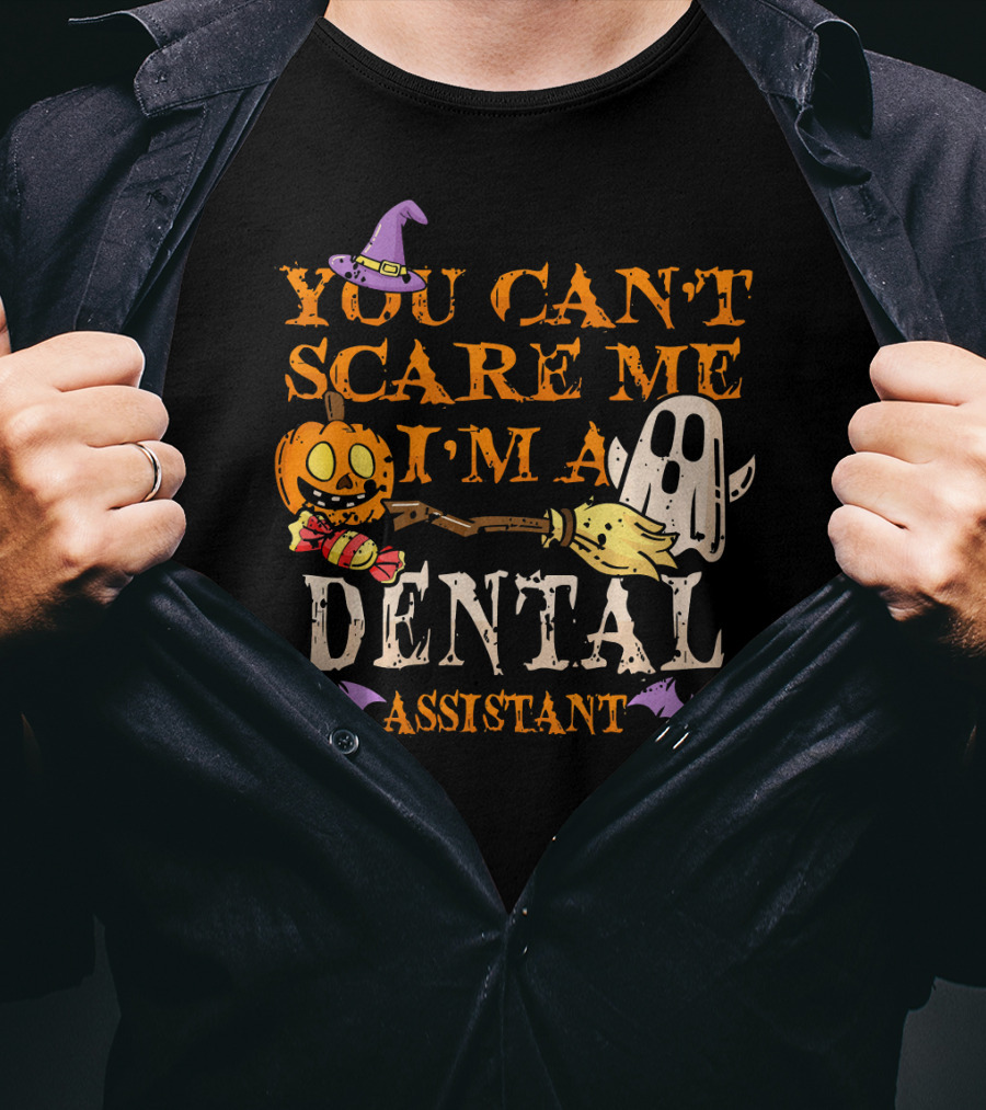 You Can't Scare Me I'm A Dental Assistant Halloween Pumpkin Ghost Bats T-Shirt