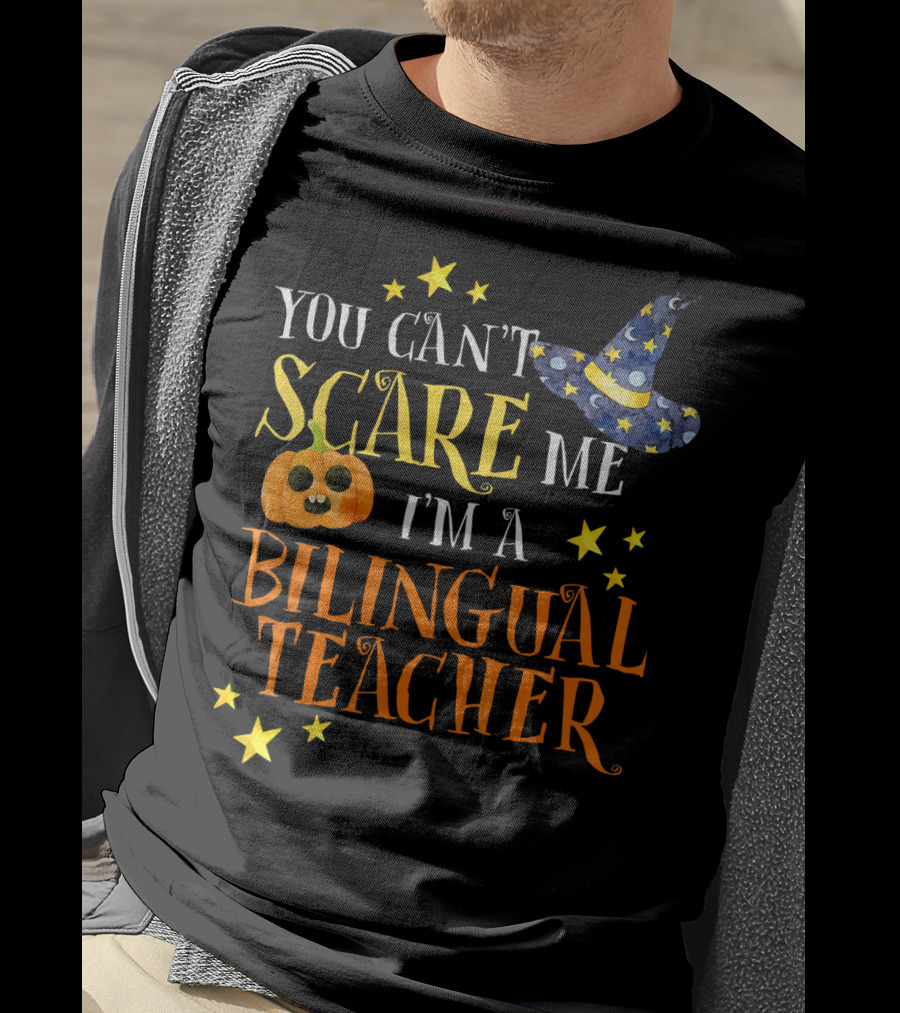 You Can't Scare Me I'm A Bilingual Teacher Halloween Pumpkin And Stars T-Shirt