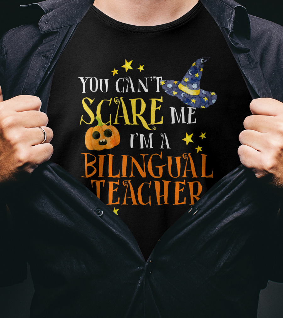 You Can't Scare Me I'm A Bilingual Teacher Halloween Pumpkin And Stars T-Shirt