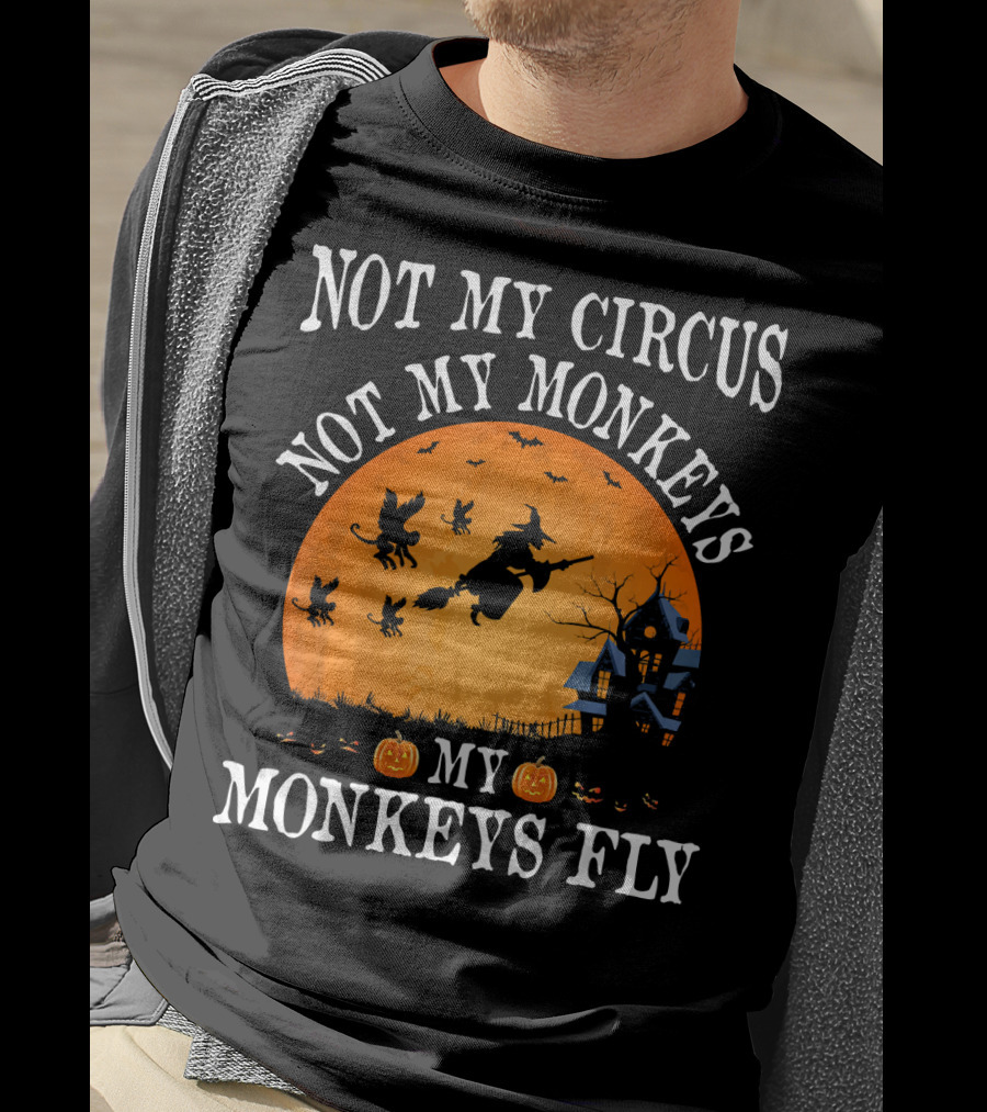 Not My Circus Not My Monkeys My Monkeys Fly Halloween Witch Bats🎃 T-Shirt