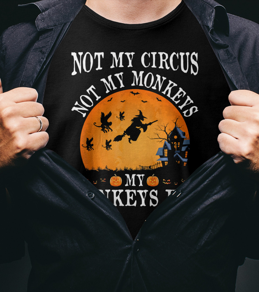 Not My Circus Not My Monkeys My Monkeys Fly Halloween Witch Bats🎃 T-Shirt