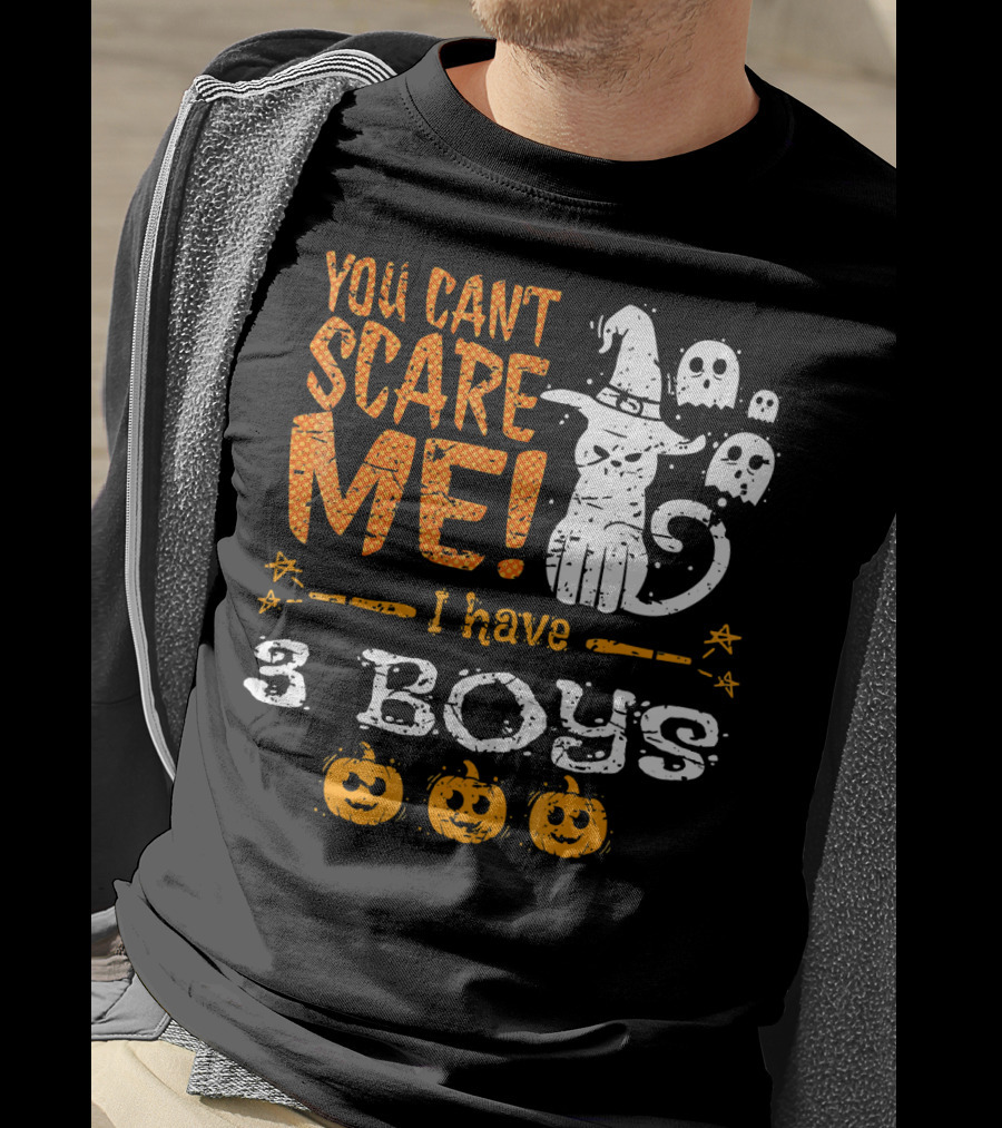 You Cant Scare Me I Have 3 Boys Witch Hat Ghosts Pumpkins T-Shirt