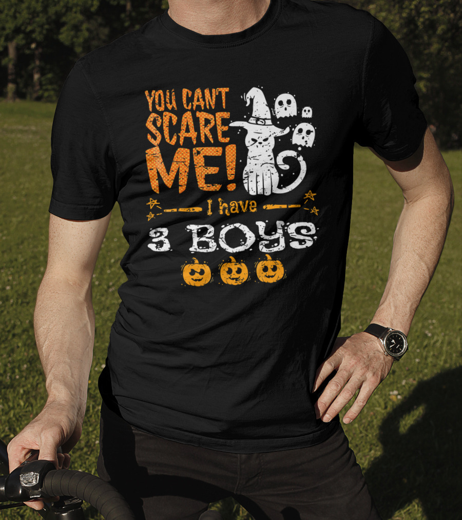 You Cant Scare Me I Have 3 Boys Witch Hat Ghosts Pumpkins T-Shirt